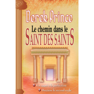 Le chemin dans le Saint des saints - Derek Prince