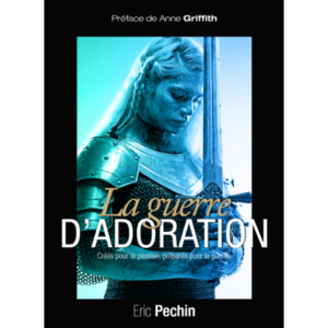 La guerre d'adoration - Eric Pechin
