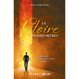 La Gloire du lieu secret - Alain Caron