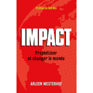 IMPACT - Prophétiser et changer le monde - Arleen Westerhof