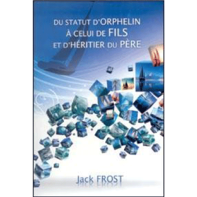 Du statut d'orphelin à celui de fils et d'héritier du Père - Jack Frost