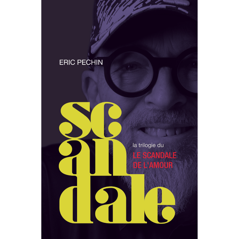 Le scandale de l'amour - L'intégrale de la trilogie – Eric Pechin